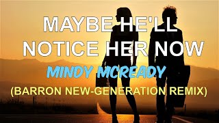 Mindy McCready - Maybe he&#39;ll notice her Now (Barron New-Generation Remix)