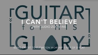 I Can&#39;t Believe - Elevation Worship - Electric Guitar Tutorial (Key of Db)