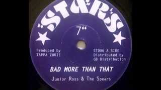 JUNIOR ROSS & THE SPEARS - Bad More Than That