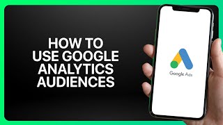 How To Use Google Analytics Audiences In Google Ads ! Tutorial