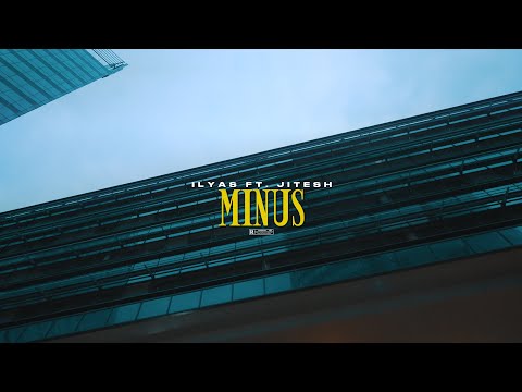 ILYAS ft. JITESH - MINUS (prod. by Dano Beats & Playzii) [Official Video]
