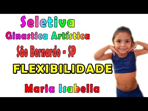 Seletiva ginastica artistica sao bernardo do campo Flexibilidade Mundo da Bia ginasta Maria Isabella