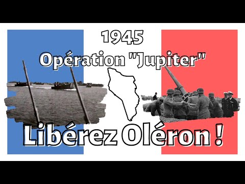 Opération Jupiter, Libérez Oléron ! (Documentaire historique)