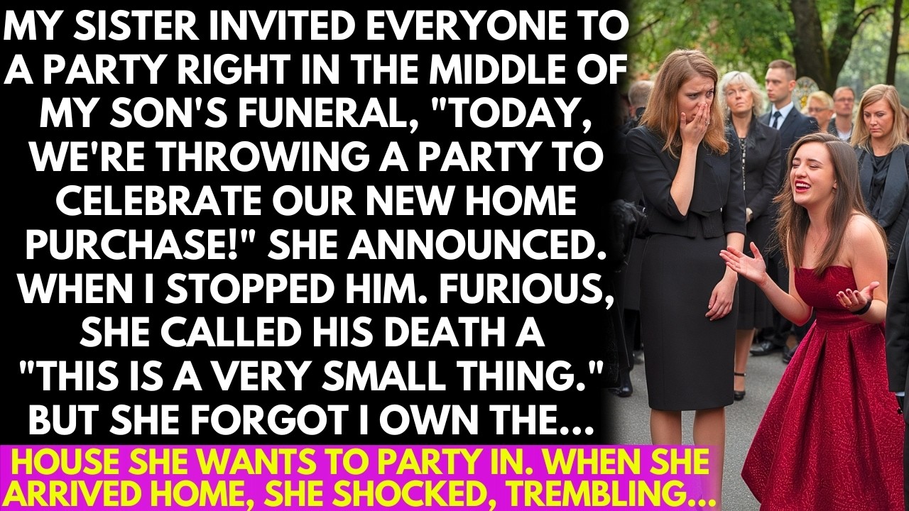 My sister announced a party at my son's funeral, "Today, we're throwing a party!" when I intervened!