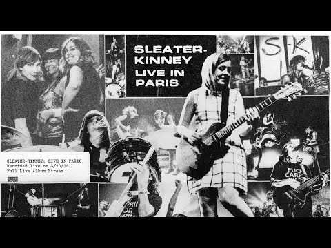 Sleater-Kinney - Live In Paris [FULL ALBUM STREAM]