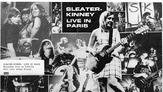 Sleater-Kinney - Live In Paris [FULL ALBUM STREAM]