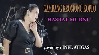 Download lagu HASRAT MURNI - GAMBANG KROMONG KOPLO _cover by : INEL ATIGAS mp3