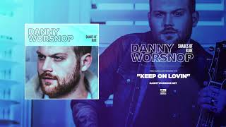 DANNY WORSNOP - Keep On Lovin