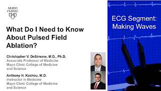 What Do I Need to Know About Pulsed Field Ablation