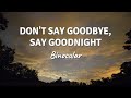 DON'T SAY GOODBYE, SAY GOODNIGHT by Binocular (Lyric Video)