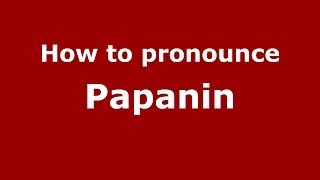 How to pronounce Papanin