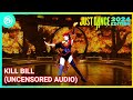 Kill Bill by SZA (Uncensored Audio) | Just Dance 2024 Edition | Full Gameplay | 1080p HD