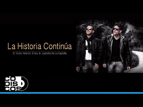 La Historia Continúa, El Gran Martín Elías & Juancho De La Espriella -Audio