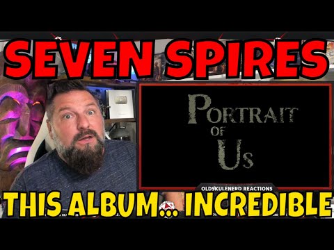 SEVEN SPIRES - PORTRAIT OF US | OLDSKULENERD REACTION