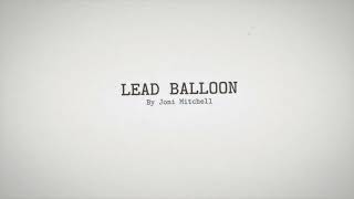 Joni Mitchell - Lead Balloon (Lyric Video)