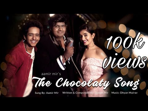THE CHOCOLATY SONG (OFFICIAL VIDEO) | AAMIR MIR | OSMAN MIR | VISHAL PAREKH | AANCHAL SHAH | DHYAN