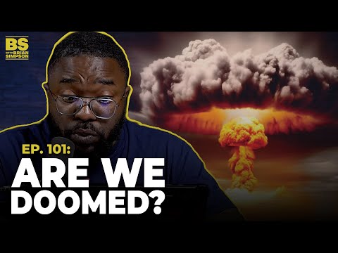 Ep.101: Are We Doomed? | BS with Brian Simpson Podcast