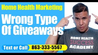 Wrong Giveaways | Home Health Marketing and Home Care Marketing | Start a Home Care Agency