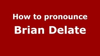 How to pronounce Brian Delate