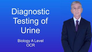 A Level Biology Revision (Year 13) Diagnostic Testing of Urine