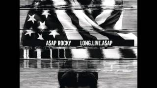 A$AP Rocky- Long Live A$AP (Explicit) Lyrics