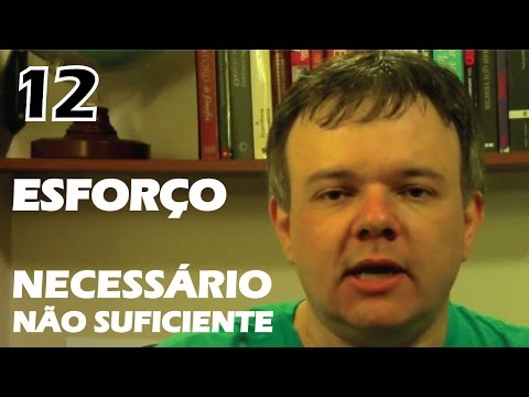 O esforço é necessário, mas não suficiente