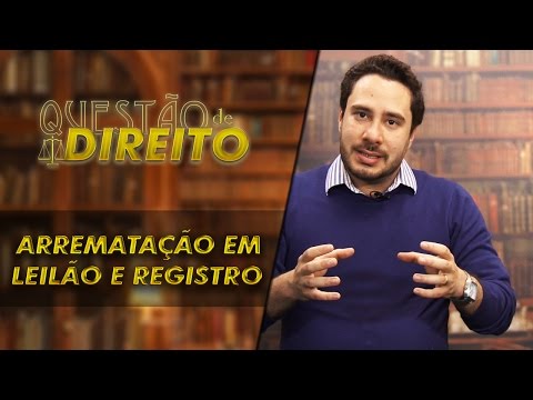 Questão de Direito 101 - Arrematação em leilão e registro