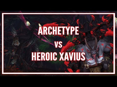 Archetype vs. Xavius Heroic
