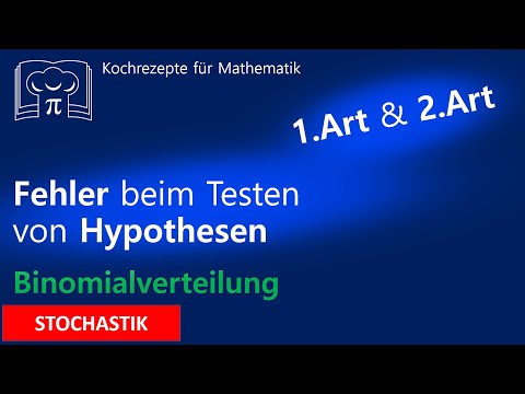 Hypothesentest Fehler 1. und 2. Art, Fehler beim Testen von Hypothesen