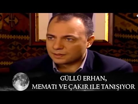 Güllü Erhan, Çakır ve Memati ile Tanışıyor - Kurtlar Vadisi 34.Bölüm