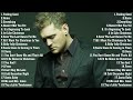 The Best Of Michael Bublé Full Album