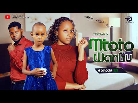 MTOTO WANGU 💞 PART 131 | ANGUKO LA  WAKILI MSOMI #love