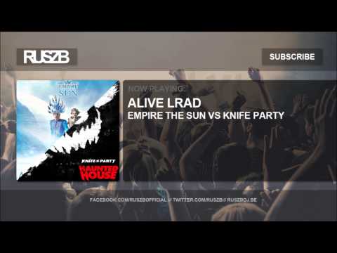 Empire The Sun Vs Knife Party - Alive Lrad ( RUSZ B Mashup )