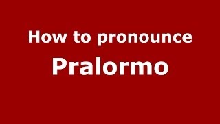 How to pronounce Pralormo