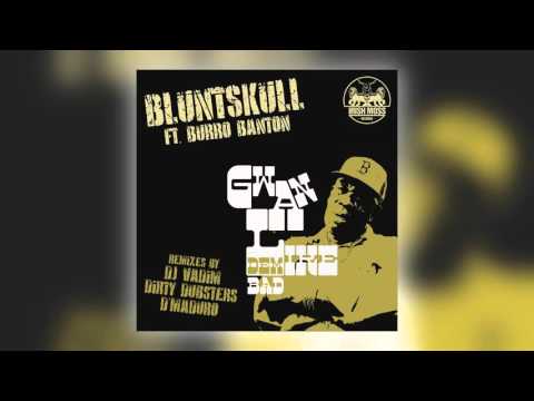 03 Bluntskull - Gwan Like Dem Bad (Dirty Dubsters Remix) [Irish Moss Records]