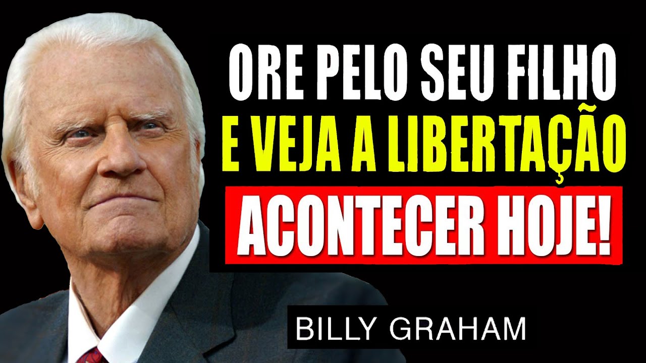 Descubra a Oração Que Quebra Todas as Maldições da Vida dos Seus Filhos | Sermão Billy Graham
