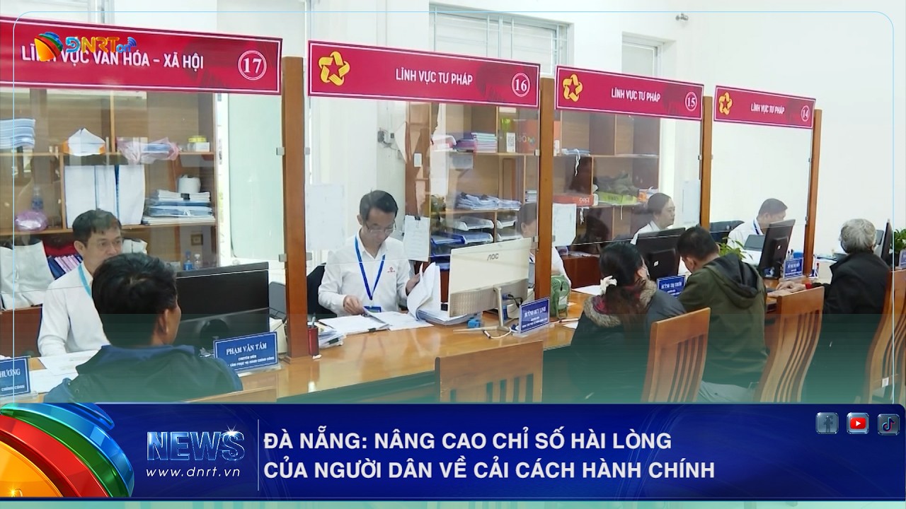 ĐÀ NẴNG NÂNG CAO CHỈ SỐ HÀI LÒNG CỦA NGƯỜI DÂN VỀ CẢI CÁCH HÀNH CHÍNH