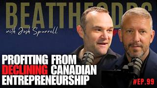 Beat The Odds #99 - Profiting From Declining Canadian Entrepreneurship