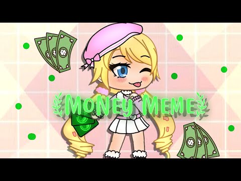 Money Meme - Gacha life