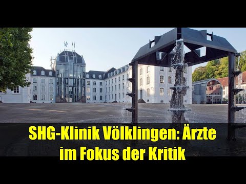 SHG-Klinik Völklingen: Ärzte im Fokus der Kritik