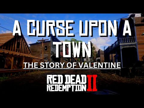 A CURSE UPON A TOWN - THE STORY OF VALENTINE | RDR2