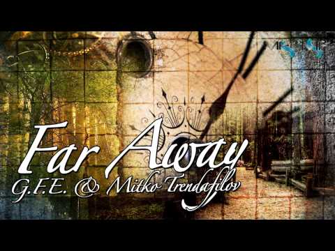 G.F.E. ft. Mitko Trendafilov - Far Away (Official Release)