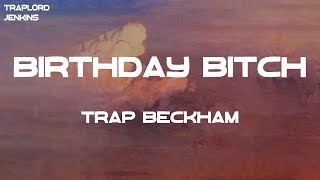 Trap Beckham - Birthday Bitch (Lyrics)
