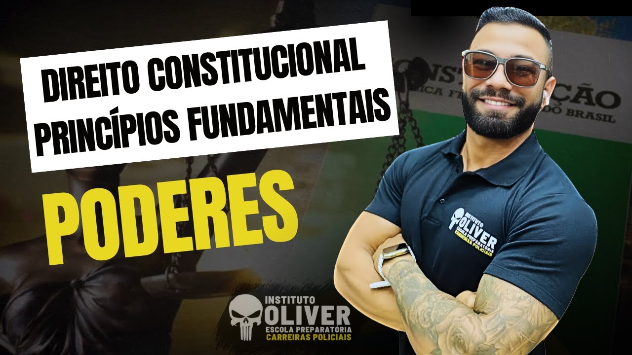 Direito Constitucional - Principios Fundamentais - PODERES  - Aula 02 - Professor Mateus Óliver