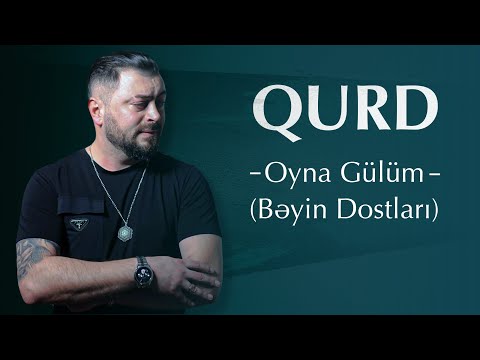 Qurd - Oyna Gülüm (Bəyin Dostları)