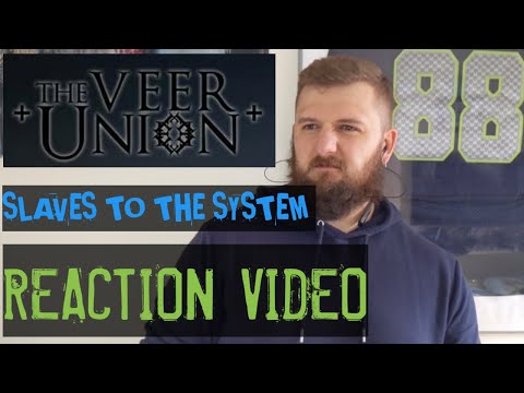 THE VEER UNION - SLAVES TO THE SYSTEM - REACTION