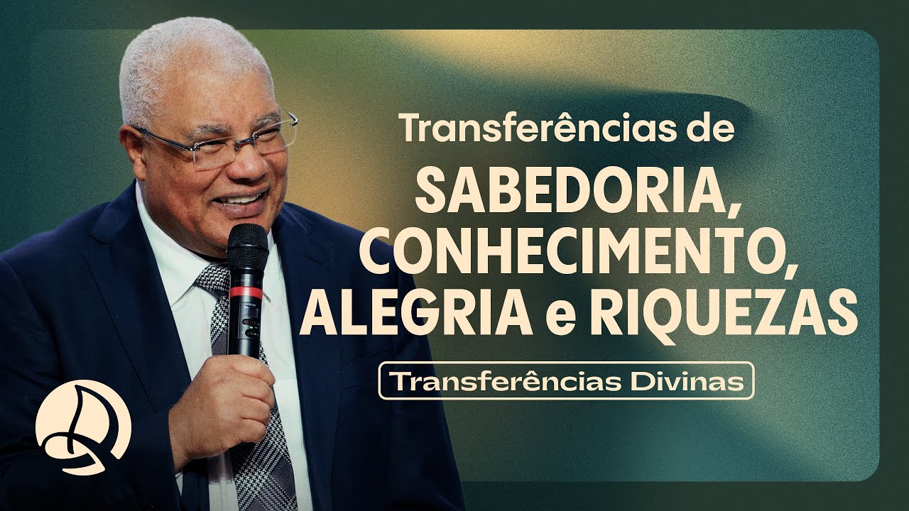 Transferências de Sabedoria, Conhecimento, Alegria e Riquezas | Pr. Flauzilino Araújo dos Santos