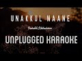 Unakkul Naane Pritt Pachaikili Muthucharam Karaoke With Lyrics Unplugged Harris Sebin