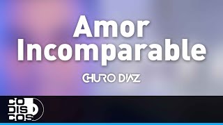 Amor Incomparable, Churo Diaz y Elías Mendoza - Audio