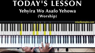 Ghana Worship Piano - Yehyira Wo Asafo Yehowa with Advanced Substitutions - miuzikempire.com
